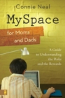 Image for MySpace for moms and dads: a guide to understanding the risks and the rewards