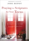 Image for Praying the Scriptures for your teenagers: discover how to pray God&#39;s will for their lives