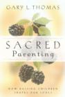 Image for Sacred parenting: how raising children shapes our souls