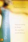 Image for Shattered vows: hope and healing for women who have been sexually betrayed