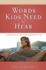 Image for Words Kids Need to Hear: To Help Them Be Who God Made Them to Be