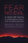 Image for Fear no evil: a test of faith, a courageous church, and an unfailing God