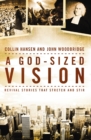 Image for A God-sized vision: revival stories that stretch and stir