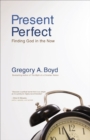Image for Present perfect: discovering God&#39;s kingdom in the now