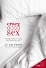 Image for Crazy good sex: putting to bed the myths men have about sex
