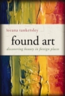 Image for Found art: discovering beauty in foreign places