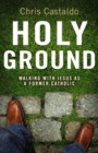 Image for Holy Ground: Walking with Jesus as a Former Catholic