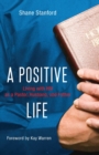 Image for A positive life: living with HIV as a pastor, husband, and father