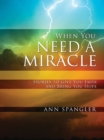 Image for When you need a miracle: stories to give you faith and bring you hope