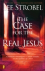 Image for The case for the real Jesus: a journalist investigates current attacks on the identity of Christ
