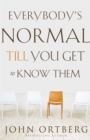 Image for Everybody&#39;s normal till you get to know them
