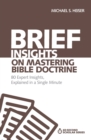 Image for Brief insights on mastering Bible doctrine  : 80 expert insights on the Bible, explained in a single minute
