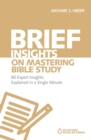 Image for Brief insights on mastering Bible study  : 80 expert insights on the Bible, explained in a single minute