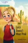 Image for Lucy Doesn&#39;t Wear Pink : bk. 1