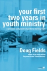 Image for Your First Two Years in Youth Ministry: A Personal and Practical Guide to Starting Right