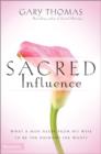 Image for Sacred influence: what a man needs from his wife to be the husband she wants