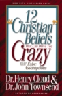 Image for 12 &quot;Christian&quot; beliefs that can drive you crazy: relief from false assumptions