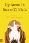 Image for My name is Russell Fink: a novel