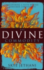 Image for The divine commodity: discovering a faith beyond consumer Christianity