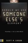 Image for Should We Use Someone Else&#39;s Sermon?: Preaching in a Cut-and-Paste World