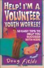 Image for Help! I&#39;m a Volunteer Youth Worker : 50 Easy Tips to Help you Succeed with Kids