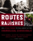 Image for Routes &amp; radishes: and other things to talk about at the evangelical crossroads