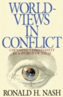 Image for Worldviews in Conflict : Choosing Christianity in the World of Ideas