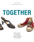 Image for Together: adults and teenagers transforming the church