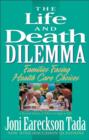 Image for The Life and Death Dilemma : Families Facing Health Care Choices
