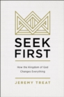 Image for Seek First : How the Kingdom of God Changes Everything