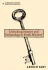 Image for Unlocking mission and eschatology in youth ministry