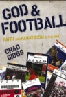 Image for God &amp; football: faith and fanaticism in the SEC