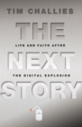 Image for The next story: life and faith after the digital explosion