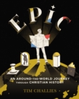 Image for Epic: An Around-the-World Journey through Christian History