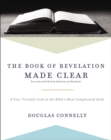 Image for The book of Revelation made clear: a user-friendly look at the Bible&#39;s most complicated book