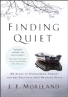 Image for Finding Quiet: My Story of Overcoming Anxiety and the Practices that Brought Peace