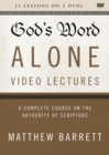 Image for God&#39;s Word Alone Video Lectures : A Complete Course on the Authority of Scripture