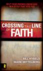 Image for Crossing the Line of Faith : Help Your Friends Know God in a Style That Fits You