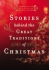 Image for Stories Behind the Great Traditions of Christmas