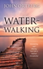 Image for Water-Walking : Discovering and Obeying Your Call to Radical Discipleship