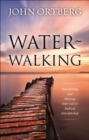Image for Water-Walking: Discovering and Obeying Your Call to Radical Discipleship