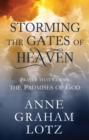 Image for Storming the Gates of Heaven : Prayer that Claims the Promises of God