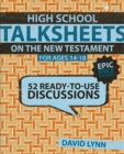 Image for High School TalkSheets on the New Testament, Epic Bible Stories : 52 Ready-to-Use Discussions