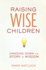 Image for Raising Wise Children