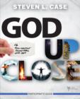Image for God Up Close Participant&#39;s Guide