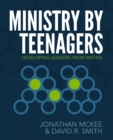 Image for Ministry by Teenagers : Developing Leaders from Within