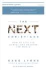 Image for The Next Christians Participant&#39;s Guide : How to Live the Gospel and Restore the World