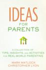 Image for Ideas for Parents : A Collection of Tips, Insights, and Activities for Real-World Parenting