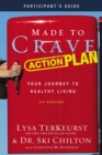 Image for Made to Crave Action Plan Bible Study Participant&#39;s Guide