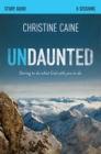 Image for Undaunted: daring to do what God calls you to do : study guide, 5 sessions